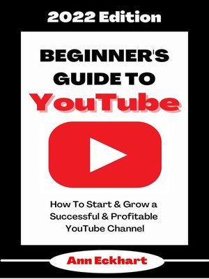 cover image of Beginner's Guide to YouTube 2022 Edition